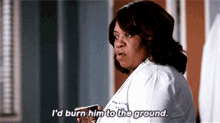 Greys Anatomy Miranda Bailey GIF - Greys Anatomy Miranda Bailey Id Burn Him To The Ground GIFs