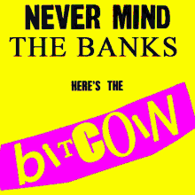 bitcoin meme bitcoin art bitcoin gif never mind the banks btc meme