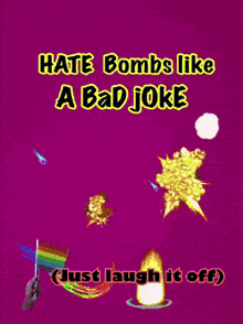 a purple poster that says hate bombs like a bad joke