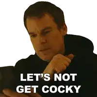 a man looking at a cell phone with the words let 's not get cocky