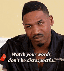 disrespectful rude watch your words