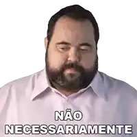 a man with a beard is wearing a white shirt and has the words não necessariamente written below him