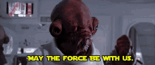 Admiral Ackbar May The Force Be With Us GIF