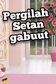 a sign that says pergilah setan gabbuut on it