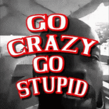 Go Crazy Go Stupid My Feelings GIF - Go Crazy Go Stupid My Feelings GIFs