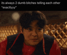 a picture of a man with a caption that says " its always 2 dumb bitches telling each other "