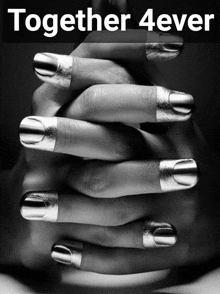 a black and white photo of a woman 's hands with silver nails and the words together 4 ever above them