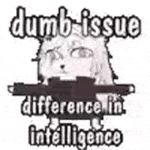 a cat is holding a gun with the words `` dumb issue difference in intelligence '' .