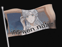 a flag with a picture of a woman and the words iris wen nation on it