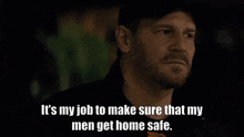 It'S My Job To Make Sure That My Men Get Home Safe GIF