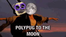 a picture of a woman holding a full moon with the words polypug to the moon