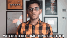 We Could Do Something Together Anubhav Roy GIF - We Could Do Something Together Anubhav Roy Together GIFs
