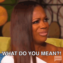 What Do You Mean Real Housewives Of Atlanta GIF - What Do You Mean Real Housewives Of Atlanta Rhoa GIFs