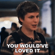 You Would'Ve Loved It Evan GIF - You Would'Ve Loved It Evan Superbad GIFs