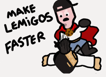 a cartoon drawing of a man with the words make lemigos faster above him