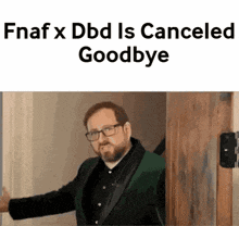 a man in a green suit is standing in front of a door with the words fnaf x dbd is canceled goodbye