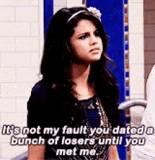 wizards of waverly place not my fault selena gomez its not my fault you dated a bunch of losers until you met me dated