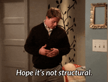 Hope Its Not Structural Dont Trust The B GIF - Hope Its Not Structural Structural Dont Trust The B GIFs