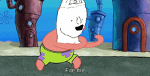 a cartoon of patrick saying " fite me " in front of spongebob