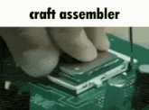 a craft assembler is being used to assemble a computer