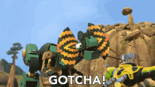 a picture of a robot says gotcha