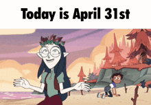 a cartoon drawing of a girl with a crown on her head and the words today is april 31st