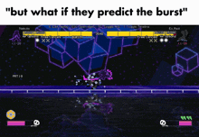 a screenshot of a video game with the words " but what if they predict the burst " at the top
