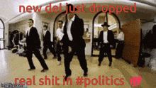a group of men are dancing in a room with the caption " new del just dropped real shit in #politics "
