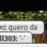 a screenshot of a video game with a tree in the background and a message that says `` quero da 1303 '' .