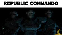 a poster for republic commando with three monkeys