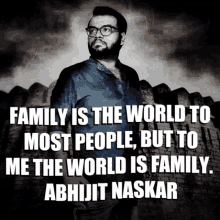 Abhijit Naskar Naskar GIF - Abhijit Naskar Naskar Family Is The World To Most People But To Me The World Is Family GIFs