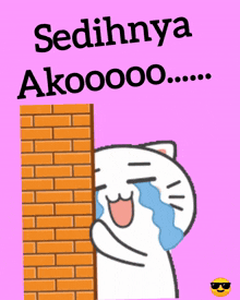 a cartoon cat is crying behind a brick wall with the words sedihnya akoooo written above it