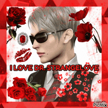 a picture of a man with sunglasses and the words i love dr. strangelove on it