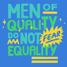 Men Of Quality Do Not Fear Equality Feminism GIF - Men Of Quality Do Not Fear Equality Feminism Feminist GIFs