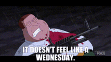 It Doesnt Feel Like A Wednesday Family Guy GIF - It Doesnt Feel Like A Wednesday Family Guy Peter Griffin GIFs