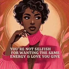 an illustration of a woman with a quote that says you 're not selfish