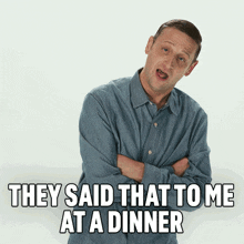 They Said That To Me At A Dinner I Think You Should Leave With Tim Robinson GIF - They Said That To Me At A Dinner I Think You Should Leave With Tim Robinson They Told Me That At Dinner GIFs