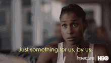 Just Something For Us By Us We Made It For Us GIF