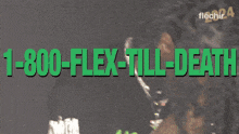 a picture of a man with the words 1-800-flex-till-death on it