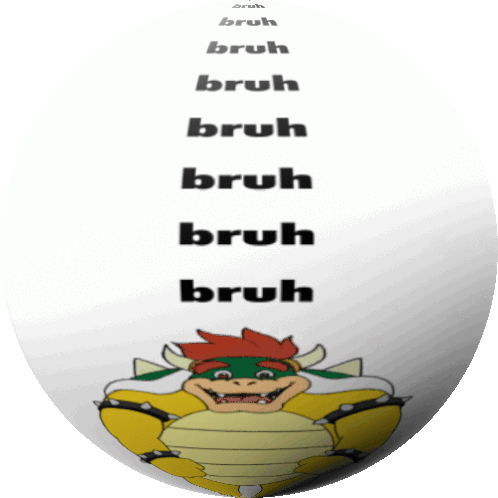 Bowser Bruh Sticker - Bowser Bruh Bruhwser Stickers