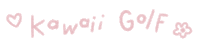 the word kawaii golf is written in pink with a heart and a flower