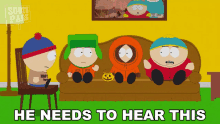 He Needs To Hear This Eric Cartman GIF - He Needs To Hear This Eric Cartman Kyle Broflovski GIFs