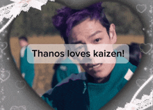 a picture of a man with purple hair and the words thanos loves kaizen on it