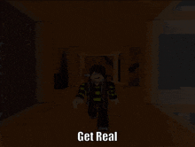 a picture of a roblox character with the words get real