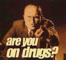 Are You On Drugs Drugs GIF - Are You On Drugs Drugs Trippy GIFs