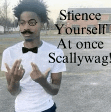 a man wearing glasses and a bow tie with the words " silence yourself at once scallywag "