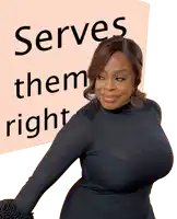 a woman is smiling in front of a sign that says serves them right
