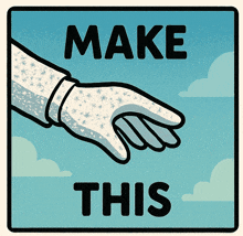 a sign that says make this with a hand reaching out towards it