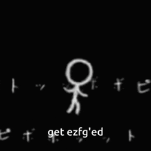 a stick figure with a circle around it and the words get ezfg 'ed