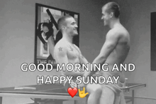 a picture of two naked men with the words good morning and happy sunday below them